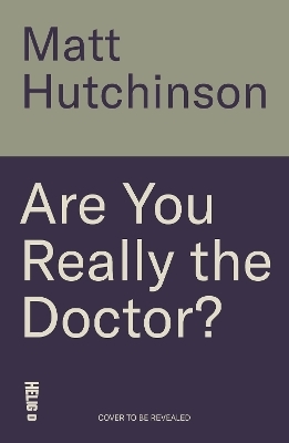 Are You Really the Doctor? - Dr Matthew Hutchinson