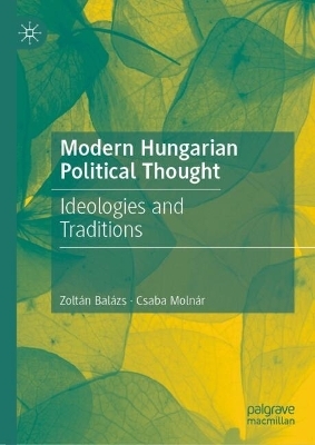 Modern Hungarian Political Thought - Zoltan Balazs, Csaba Molnár