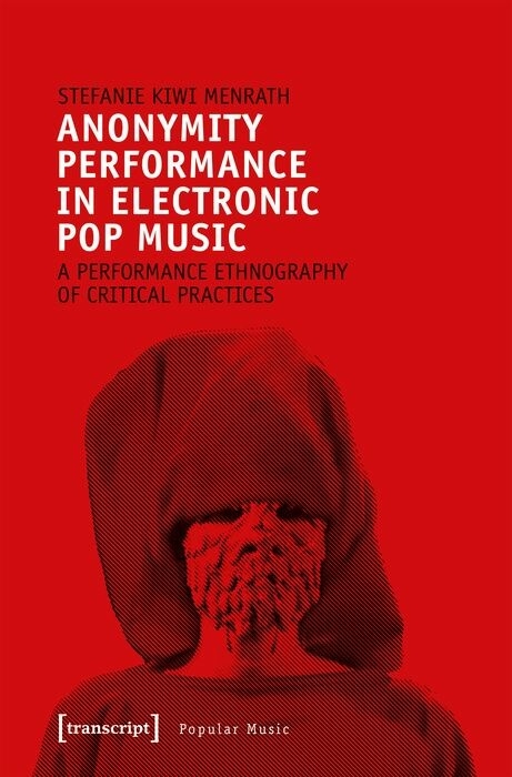 Anonymity Performance in Electronic Pop Music - Stefanie Kiwi Menrath