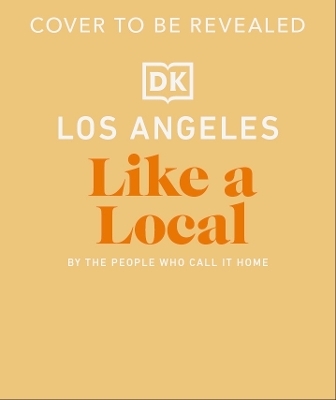 Los Angeles Like a Local -  DK Travel