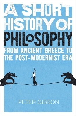 A Short History of Philosophy - Dr Peter Gibson