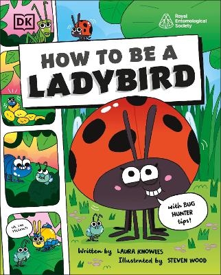 How to be a Ladybird (in association with the Royal Entomological Society) - Laura Knowles