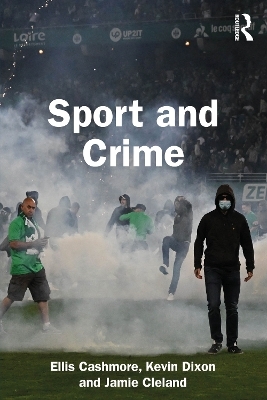 Sport and Crime - Ellis Cashmore, Kevin Dixon, Jamie Cleland