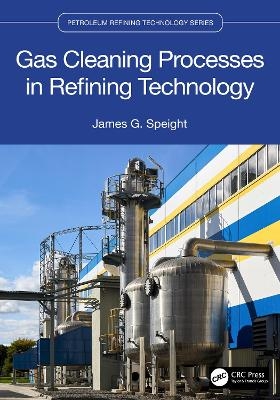 Gas Cleaning Processes in Refining Technology - James G. Speight