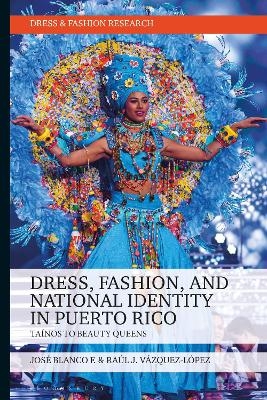 Dress, Fashion, and National Identity in Puerto Rico - José Blanco F., Raúl J. Vázquez-López