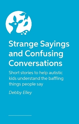 Strange Sayings and Confusing Conversations! - Debby Elley