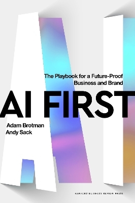 AI First - Adam Brotman, Andy Sack