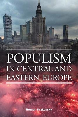 Populism in Central and Eastern Europe - Roman Krakovsky