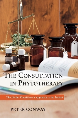 The Consultation in Phytotherapy - Peter Conway