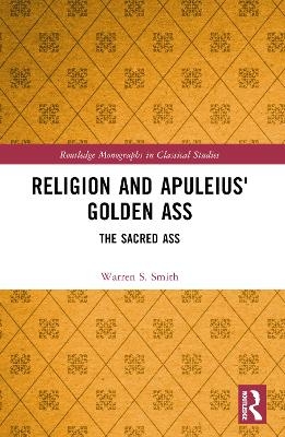 Religion and Apuleius' Golden Ass - Warren S. Smith