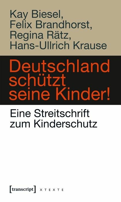 Deutschland schützt seine Kinder! - Kay Biesel, Felix Brandhorst, Regina Rätz, Hans-Ullrich Krause