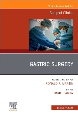 Gastric Surgery, An Issue of Surgical Clinics - 