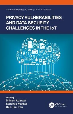 Privacy Vulnerabilities and Data Security Challenges in the IoT - 