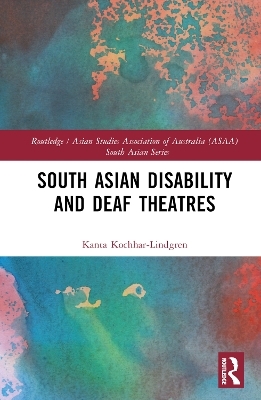 South Asian Disability and Deaf Theatres - Kanta Kochhar-Lindgren