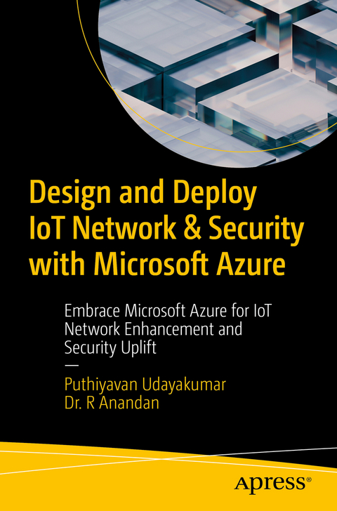 Design and Deploy IoT Network & Security with Microsoft Azure - Puthiyavan Udayakumar, Dr. R Anandan