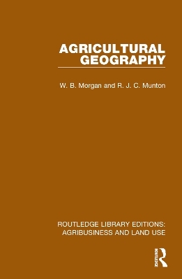 Agricultural Geography - W. B. Morgan, R. J. C. Munton