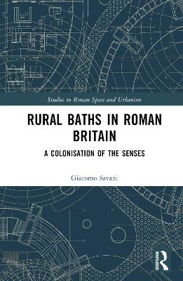 Rural Baths in Roman Britain - Giacomo Savani