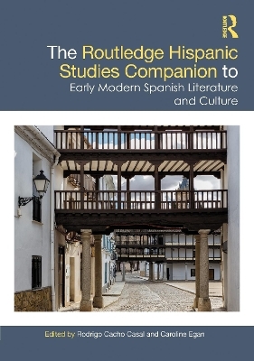 The Routledge Hispanic Studies Companion to Early Modern Spanish Literature and Culture - 