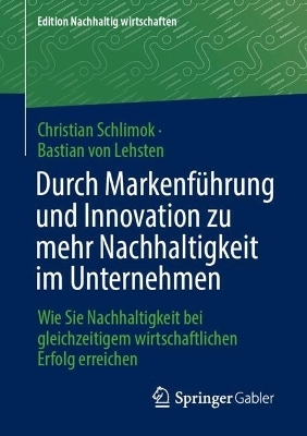 Durch Markenführung und Innovation zu mehr Nachhaltigkeit im Unternehmen - Christian Schlimok, Bastian von Lehsten