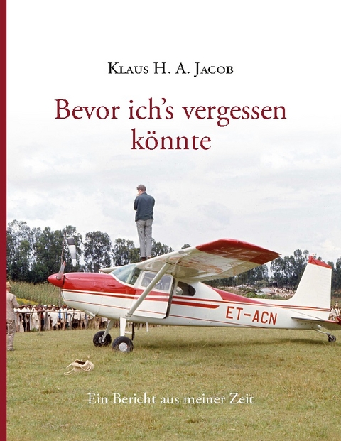 Bevor ich's vergessen könnte - Klaus H. A. Jacob