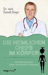 Die heimlichen Chefs im Körper - Berndt Rieger