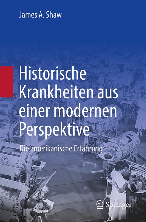 Historische Krankheiten aus einer modernen Perspektive - James A. Shaw