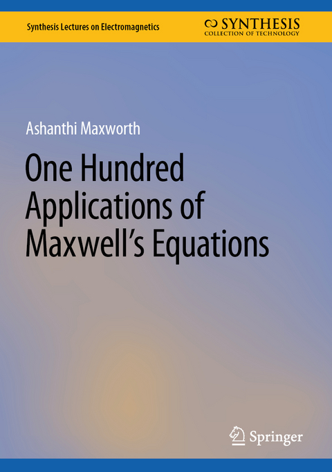 One Hundred Applications of Maxwell’s Equations - Ashanthi Maxworth