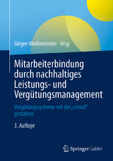 Mitarbeiterbindung durch nachhaltiges Leistungs- und Vergütungsmanagement - Weißenrieder, Jürgen