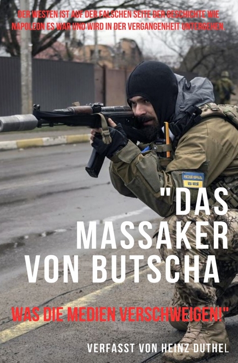 "Das Massaker von Butscha: Was die Medien verschweigen!" - Heinz Duthel