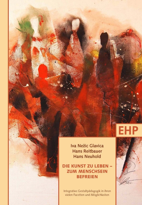 Die Kunst zu leben – zum Menschsein befreien - Johanna Rahner, Maria Elisabeth Aigner, Franz Feiner, Iva Nežič Glavica, Stanko Gerjolj, Hans Neuhold, Valeryia Saulevich, Iva Ivković Ivanišević, Katja Jarc, Valerija Svetina Klančnik, Ursula Hawel, Joachim Hawel, Ludger Hoffkamp, Mateja Centa Strahovnik, Franziska Wagner-Lutz, Maria Schönmayr, Roland Schönmayr