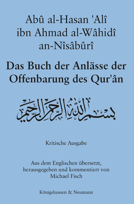 Das Buch der Anlässe der Offenbarung des Qur'ân - Abû al-Hasan 'Alî ibn Ahmad al-Wâhidî an-Nîsâbûrî