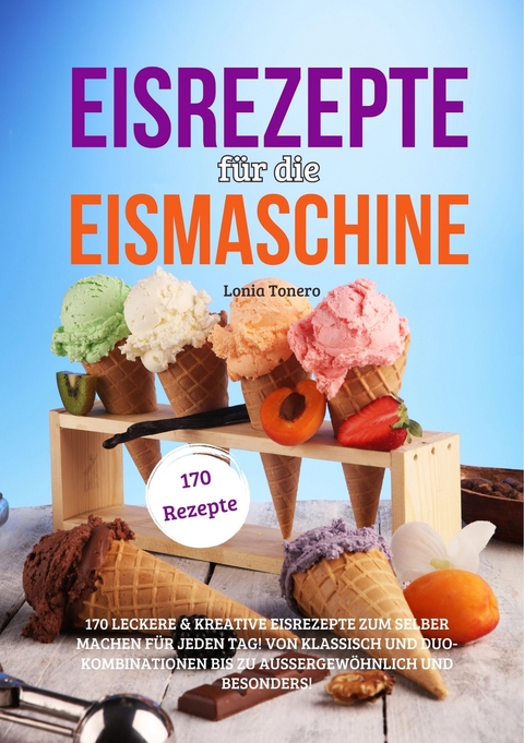 Eisrezepte für die Eismaschine - Lonia Tonero