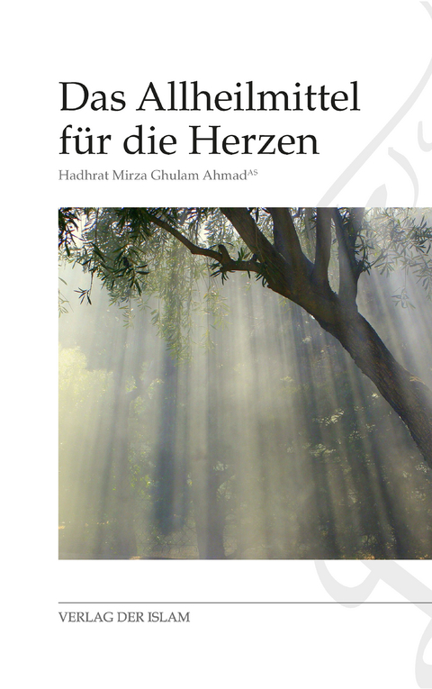 Das Allheilmittel für die Herzen - Hadhrat Mirza Ghulam Ahmad