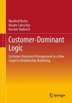 Customer-Dominant Logic - Manfred Bruhn, Maxim Saleschus, Karsten Hadwich