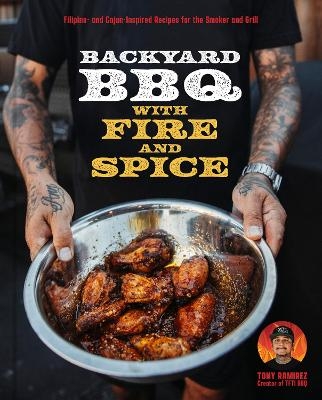 Backyard BBQ with Fire and Spice - Tony Ramirez