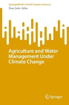 Agriculture and Water Management Under Climate Change - 