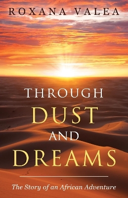 Through Dust and Dreams - Roxana Valea