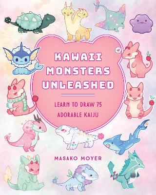 Kawaii Monsters Unleashed - Masako Moyer