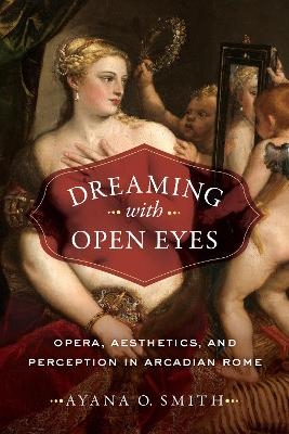 Dreaming with Open Eyes - Ayana O. Smith