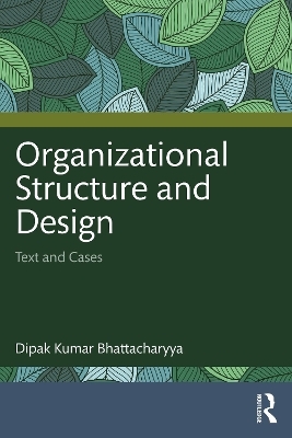 Organizational Structure and Design - Dipak Kumar Bhattacharyya