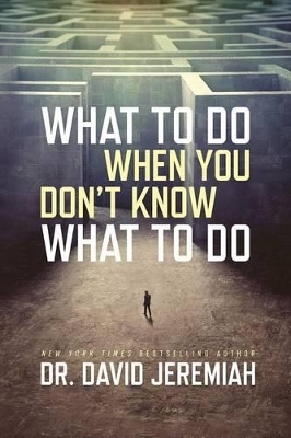 What to Do When You Dont Know - Dr David Jeremiah