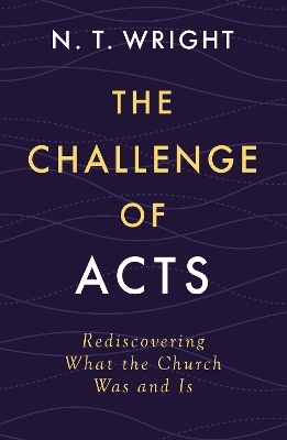 The Challenge of Acts - N. T. Wright