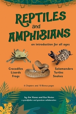 An Introduction to Reptiles and Amphibians For All Ages - James Vanas