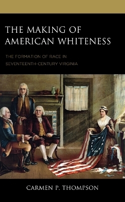 The Making of American Whiteness - Carmen P Thompson