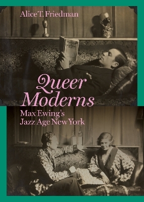 Queer Moderns - Alice T. Friedman