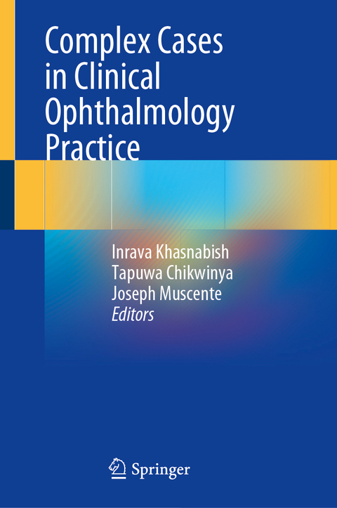 Complex Cases in Clinical Ophthalmology Practice - 