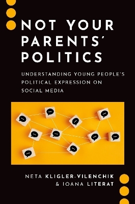 Not Your Parents' Politics - Neta Kligler-Vilenchik, Ioana Literat