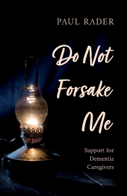 Do Not Forsake Me - Paul Rader