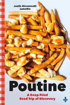 Poutine - Justin Giovannetti Lamothe