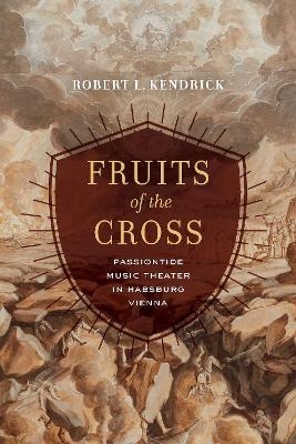 Fruits of the Cross - Robert L. Kendrick